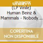 (LP Vinile) Human Beinz & Mammals - Nobody But Me vinile