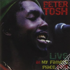 Peter Tosh - Live At My Fathers Place 1978 cd musicale di Peter Tosh