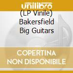 (LP Vinile) Bakersfield Big Guitars vinile