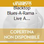 Blacktop Blues-A-Rama - Live A Tipitina's cd
