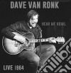 Dave Van Ronk - Hear Me Howl Live 1964 cd