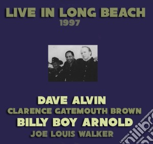 Dave Alvin - Live In Long Beach 1997 cd musicale di Dave Alvin