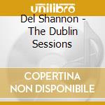 Del Shannon - The Dublin Sessions cd