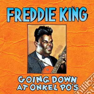 Freddie King - Going Down At Onkel Po's (2 Cd) cd musicale di Freddie King