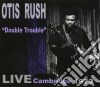 Otis Rush - Double Trouble: Live Cambridge 1973 cd