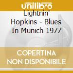 Lightnin' Hopkins - Blues In Munich 1977 cd musicale di Lightnin' Hopkins