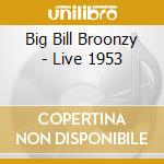 Big Bill Broonzy - Live 1953 cd musicale di Big Bill Broonzy