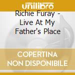 Richie Furay - Live At My Father's Place cd musicale di Richie Furay