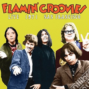 (LP Vinile) Flamin' Groovies - Live 1971 San Francisco lp vinile di Flamin' Groovies