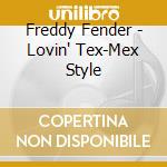 Freddy Fender - Lovin' Tex-Mex Style cd musicale di Freddy Fender