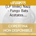 (LP Vinile) Nazz - Fungo Bats Acetates (Unreleased Lps) (2 Lp) vinile
