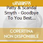 Patty & Scandal Smyth - Goodbye To You Best Of The 80'S Live cd