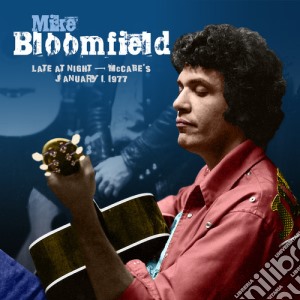 Mike Bloomfield - Late At Night: Mccabes January 1,1977 cd musicale di Mike Bloomfield