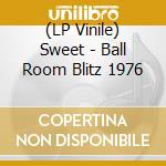 (LP Vinile) Sweet - Ball Room Blitz 1976 vinile