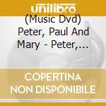 (Music Dvd) Peter, Paul And Mary - Peter, Paul And Mommy Too cd