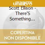 Scott Ellison - There'S Something About The Night cd