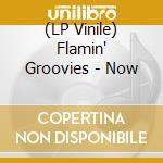 (LP Vinile) Flamin' Groovies - Now vinile