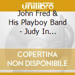 John Fred & His Playboy Band - Judy In Disguise With Glasses cd musicale