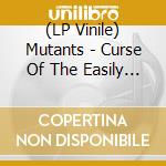 (LP Vinile) Mutants - Curse Of The Easily Amused vinile