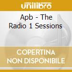 Apb - The Radio 1 Sessions cd