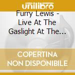 Furry Lewis - Live At The Gaslight At The Au Go Go cd