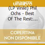 (LP Vinile) Phil Ochs - Best Of The Rest: Rare And Unreleased Recordings (Rsd 2023) vinile