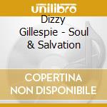 Dizzy Gillespie - Soul & Salvation cd