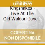 Kingsnakes - Live At The Old Waldorf June 5, 1981 cd
