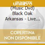 (Music Dvd) Black Oak Arkansas - Live At Royal Albert Hall cd musicale