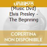 (Music Dvd) Elvis Presley - The Beginning cd
