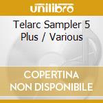Telarc Sampler 5 Plus / Various cd musicale di Aa.vv.