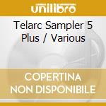 Telarc Sampler 5 Plus / Various cd