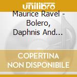 Maurice Ravel - Bolero, Daphnis And Chloe Suite No. 2, Pavane P cd