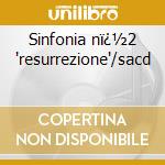 Sinfonia nï¿½2 'resurrezione'/sacd cd