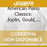 American Piano Classics: Joplin, Gould, Bowman, Gottschalk, Gershwin cd musicale di Cincinnati Pops Orchestra / Kunzel Erich