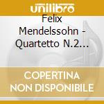 Felix Mendelssohn - Quartetto N.2 Op. 13, Ottetto Op. 20 cd musicale di Mendelssohn felix bar