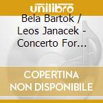 Bela Bartok / Leos Janacek - Concerto For Orchestra, Sinfonietta cd