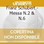 Franz Schubert - Messa N.2 & N.6 cd