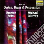 Murray Michael, Empire Brass - Music For Organ, Brass & Percussion cd