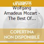 Wolfgang Amadeus Mozart - The Best Of Mozart cd musicale di W.amadeus Mozart