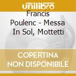 Francis Poulenc - Messa In Sol, Mottetti cd musicale di Robert Shaw Festival Singers