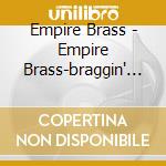 Empire Brass - Empire Brass-braggin' In Brass cd