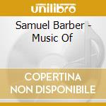 Samuel Barber - Music Of cd musicale di Artisti Vari