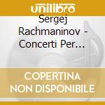 Sergej Rachmaninov - Concerti Per Piano N. 2 & 3 cd