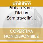Pilafian Sam - Pilafian Sam-travellin' Light With Sam Pilafian cd musicale di Sam pilafian & frank vignola