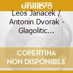 Leos Janacek / Antonin Dvorak - Glagolitic Mass, Te Deum cd musicale di Atlanta Symphony Orchestra / Shaw Robert