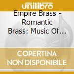 Empire Brass - Romantic Brass: Music Of France & Spain Transcribed For Brass cd
