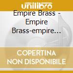 Empire Brass - Empire Brass-empire Brass On Broadway cd musicale di Artisti Vari