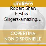 Robert Shaw Festival Singers-amazing Grace - American Hymns And Spirituals cd