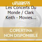 Les Concerts Du Monde / Clark Keith - Movies Go Baroque cd